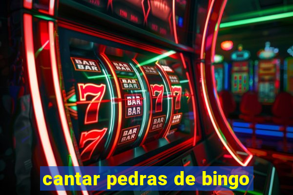 cantar pedras de bingo